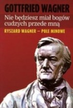 logo Nie będziesz miał bogów cudzych przede mną. Ryszard Wagner - pole minowe
