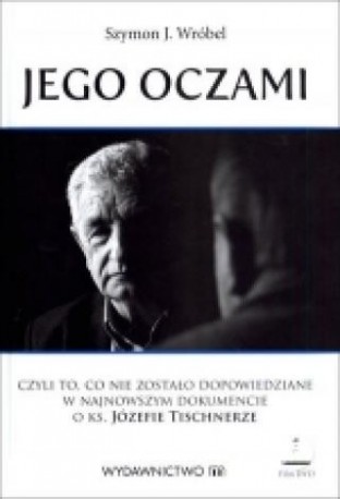 zdjęcie Jego oczami czyli to, co nie zostało dopowiedzine w najnowszym dokumencie o ks. Józefie Tischnerze