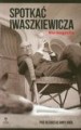 Spotkać Iwaszkiewicza. Nie-biografia