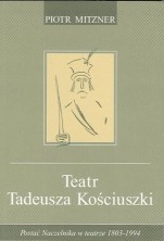 logo Teatr Tadeusza Kościuszki. Postać Naczelnika w teatrze 1803-1994