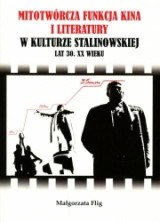 logo Mitotwórcza funkcja kina i literatury w kulturze stalinowskiej lat 30. XX wieku