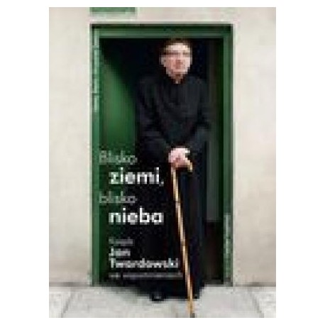 zdjęcie Blisko ziemi, blisko nieba. Ksiądz Jan Twardowski we wspomnieniach