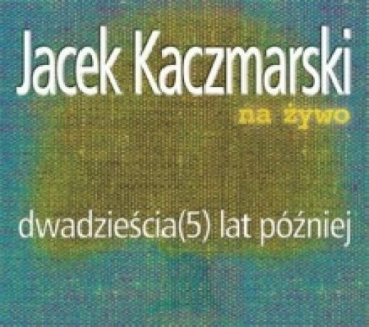 zdjęcie Jacek Kaczmarski na żywo dwadzieścia (5) lat później