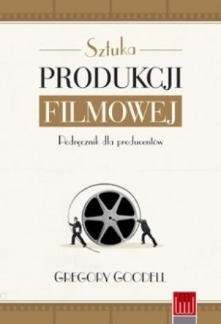 zdjęcie Sztuka produkcji filmowej. Podręcznik dla producentów (wyd. 3)