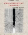 Wielka Nierządnica z Babilonu i inne sztuki mityczne. Teatr życia i śmierci