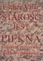 Starość jest piękna. Manifest przeciwko kultowi młodości