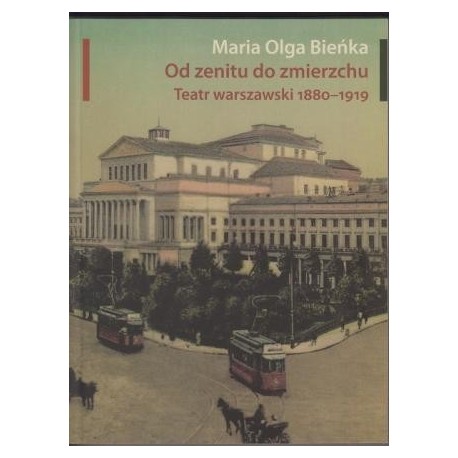 zdjęcie Od zenitu do zmierzchu. Teatr warszawski 1880-1919