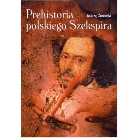 zdjęcie Prehistoria polskiego Szekspira