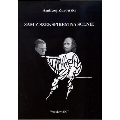 zdjęcie Sam z Szekspirem na scenie. o monodramie szekspirowskim