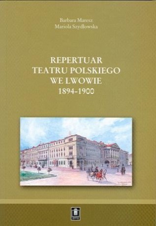 zdjęcie Repertuar Teatru Polskiego we Lwowie 1900-1906