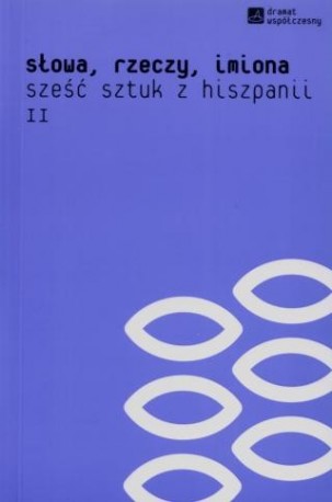 zdjęcie Słowa, rzeczy, imiona. Sześć sztuk z Hiszpanii