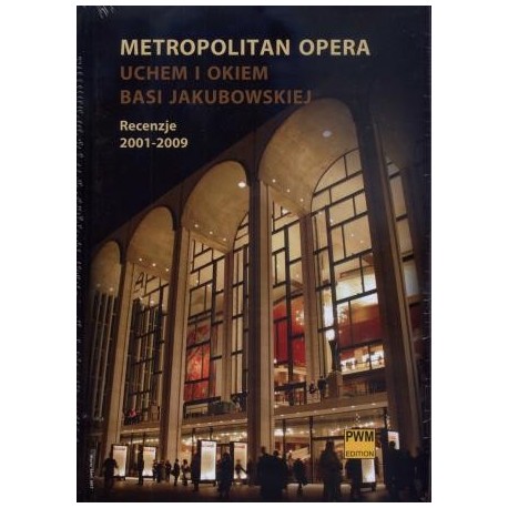 zdjęcie Metropolitan Opera uchem i okiem Basi Jakubowskiej. Recenzje 2001-2009 z
