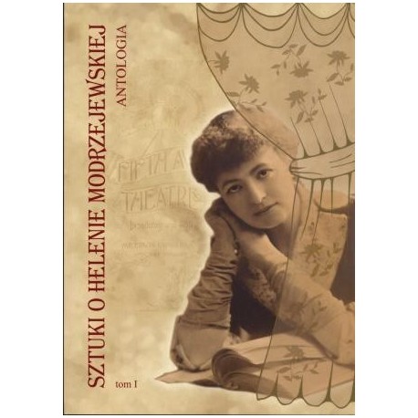 zdjęcie Sztuki o Helenie Modrzejewskiej. Antologia T.1-2