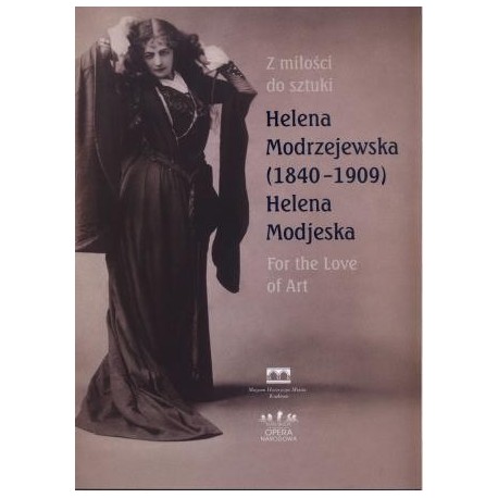 zdjęcie Z miłości do sztuki. Helena Modrzejewska (1840-1909). Katalog wystawy