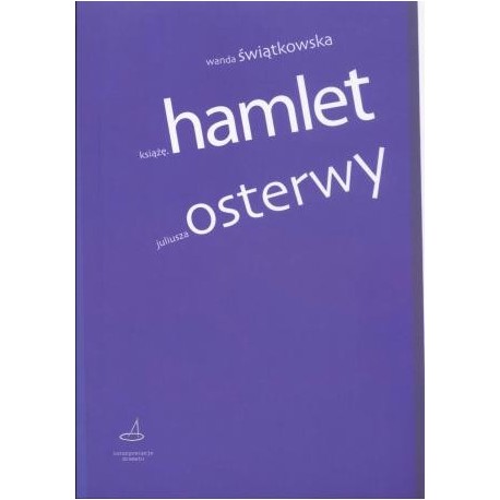 zdjęcie Książę. Hamlet Juliusza Osterwy