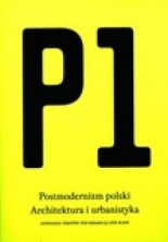 logo P1. Postmodernizm polski. Architektura i urbanistyka. Antologia tekstów