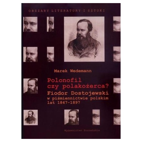 zdjęcie Polonofil czy polakożerca? Fiodor Dostojewski w piśmiennictwie polskim lat 1847 - 1897