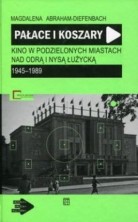 logo Pałace i koszary. Kino w podzielonych miastach nad Odrą i Nysą Łużycką 1945-1989