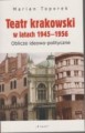 Teatr krakowski w latach 1945-1956. Oblicze ideowo-polityczne