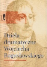 Dzieła dramatyczne Wojciecha Bogusławskiego