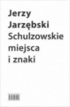 Schulzowskie miejsca i znaki
