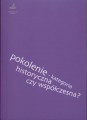 Pokolenie - kategoria historyczna czy współczesna? Obraz przemian pokoleniowych w sztuce...